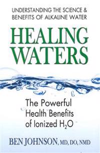 Healing waters - the powerful health benefits of ionized h2o