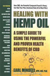 Healing with hemp oil - a simple guide to using the powerful and proven hea