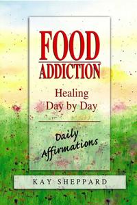 Food Addiction: Healing Day by Day