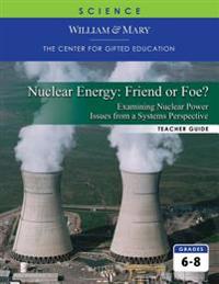 Nuclear Energy: Friend Or Foe?