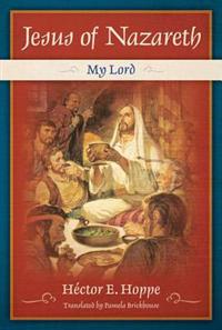 Jesus of Nazareth: My Lord