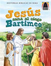 Libros Arco: Jesús Sana Al Ciego Bartimeo (Arch Books: Jesus Heals Blind Bartimaeus) = Jesus Heals the Blind Bartimaeus
