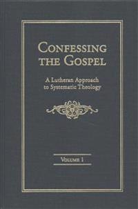 Confessing the Gospel: A Lutheran Approach to Systematic Theology - 2 Volume Set