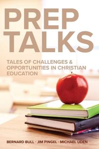 Prep Talks: Tales of Challenges & Opportunities in Christian Education