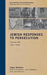 Jewish Responses to Persecution: 1941–1942