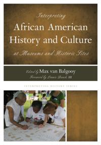 Interpreting African American History and Culture at Museums and Historic Sites