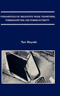 Bokomslag för "Fundamentals of Solid-state Phase Transitions, Ferromagnetism and Ferroelectricity"