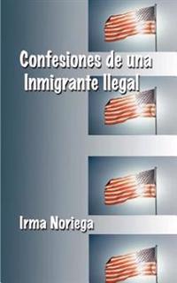 Bokomslag för "Confesiones De Una Inmigrante Ilegal"