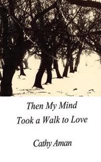 Then My Mind Took a Walk to Love
