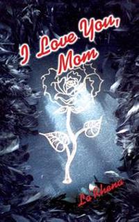 I Love You, Mom