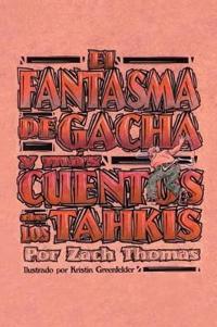 El Fantasma De Gacha Y Mas Cuentos De Los Tahkis