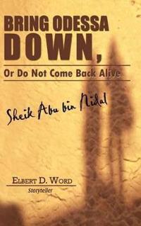 Bokomslag för "Bring Odessa Down, or Do Not Come Back Alive - Sheik Abu Bin Nidal"
