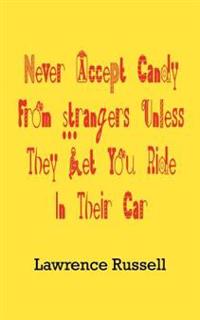 Never Accept Candy from Strangers Unless They Let You Ride in Their Car