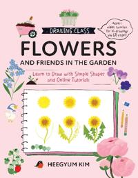 Drawing Class: Flowers and Friends in the Garden