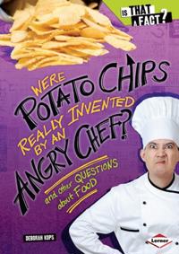 Were Potato Chips Really Invented by an Angry Chef?