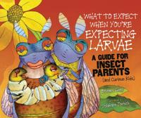 What to Expect When You're Expecting Larvae