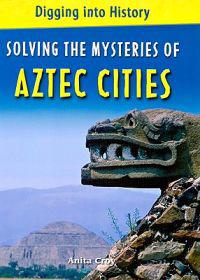 Solving the Mysteries of Aztec Cities