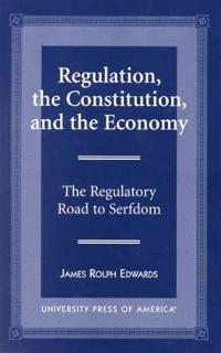 Regulation, The Constitution, and the Economy
