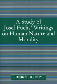 A Study of Joseph Fuch's Writings on Human Nature and Morality