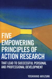 Five Empowering Principles of Action Research that Lead to Successful Personal and Professional Development