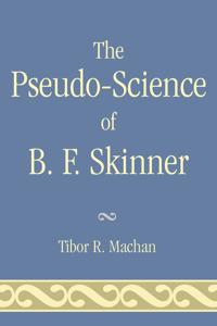 The Pseudo-Science of B. F. Skinner