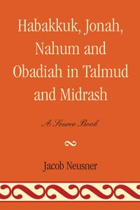 Habakkuk, Jonah, Nahum, and Obadiah in Talmud and Midrash