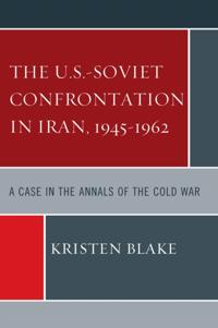 U.S.-Soviet Confrontation in Iran, 1945-1962