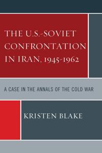 Bokomslag for "The U.S.-Soviet Confrontation in Iran, 1945-1962"