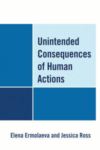Unintended Consequences of Human Actions