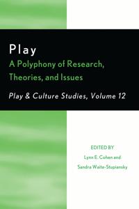 Play: A Polyphony of Research, Theories, and Issues