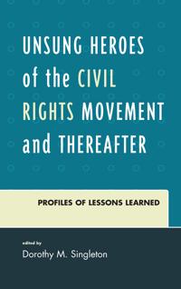 Unsung Heroes of the Civil Rights Movement and Thereafter
