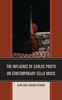 The Influence of Carlos Prieto on Contemporary Cello Music