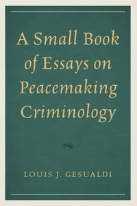 A Small Book of Essays on Peacemaking Criminology