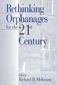 Rethinking Orphanages for the 21st Century