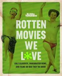 Rotten Movies We Love