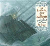 The Boy Who Fell Off the Mayflower, or John Howland's Good Fortune: (An Inspiring Journey of Identity, Perseverance, and Community - Suited to Thanksg