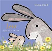 Love Padded Board Book: (A Heartwarming Story of Parental Love for Babies and Toddlers - Perfect for Easter Baskets)