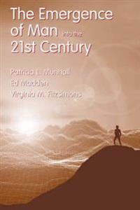 The Emergence of Man into the 21st Century