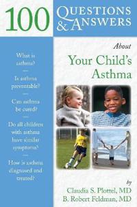 100 Questions & Answers About Your Child's Asthma