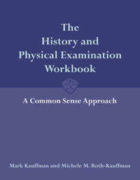 The History and Physical Examination Workbook: a Common Sense Approach