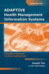 Adaptive Health Management Information Systems: Concepts, Cases,  &  Practical Applications
