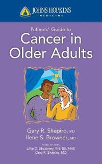 Johns Hopkins Patients' Guide To Cancer In Older Adults