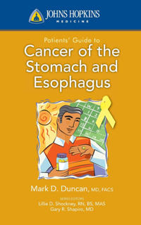 Johns Hopkins Patients' Guide to Cancer of the Stomach and Esophagus