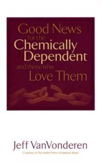 Good News for the Chemically Dependent and Those Who Love Them