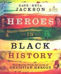 Heroes in Black History – True Stories from the Lives of Christian Heroes