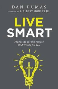 Live Smart – Preparing for the Future God Wants for You
