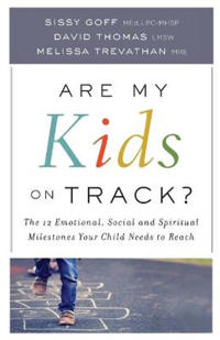 Are My Kids on Track? – The 12 Emotional, Social, and Spiritual Milestones Your Child Needs to Reach