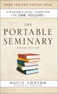 The Portable Seminary – A Master`s Level Overview in One Volume