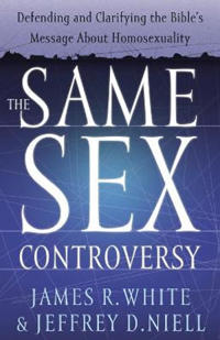 The Same Sex Controversy – Defending and Clarifying the Bible`s Message About Homosexuality