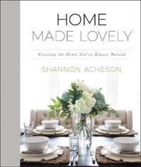 Home Made Lovely – Creating the Home You`ve Always Wanted